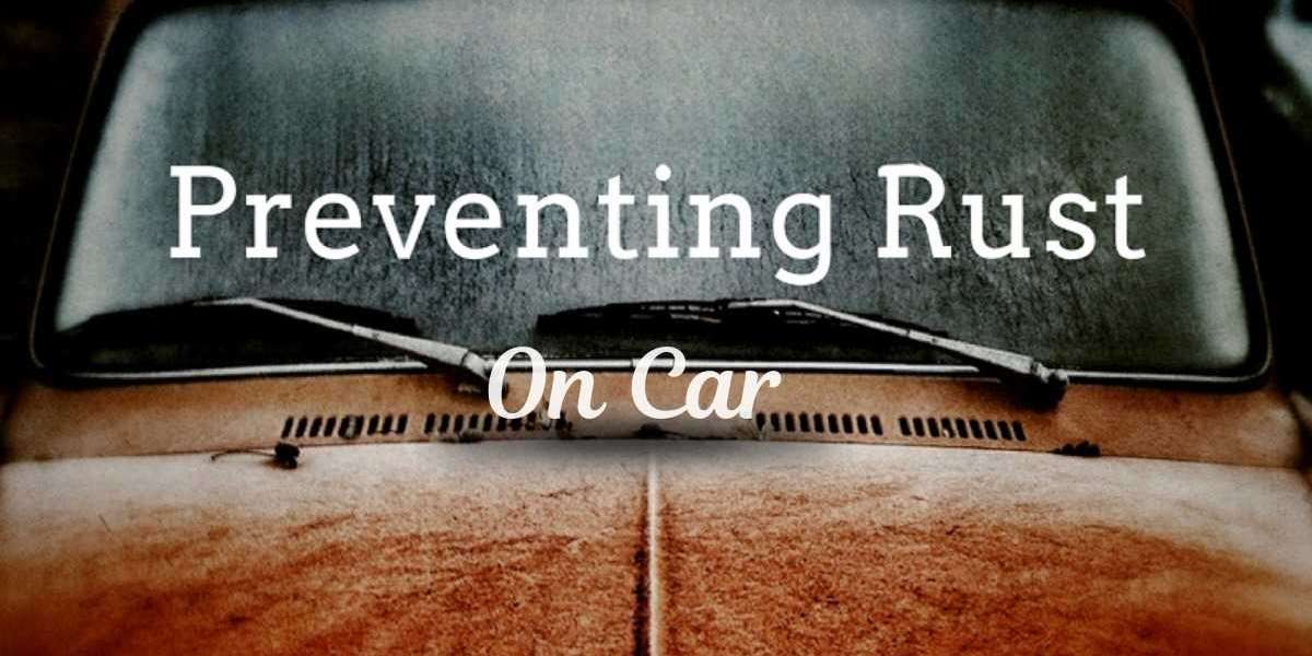 Don't Let Your Ride Rust: Essential Tips to Prevent Rust on Your Car