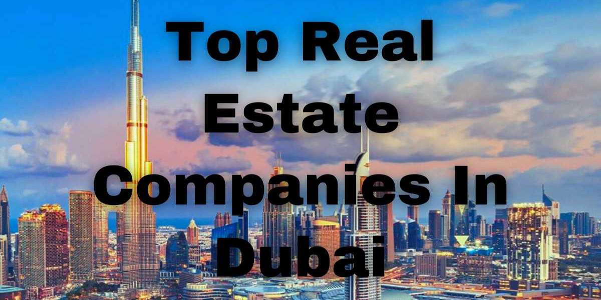 Top Real Estate Companies in Dubai - Leading Developers & Builders