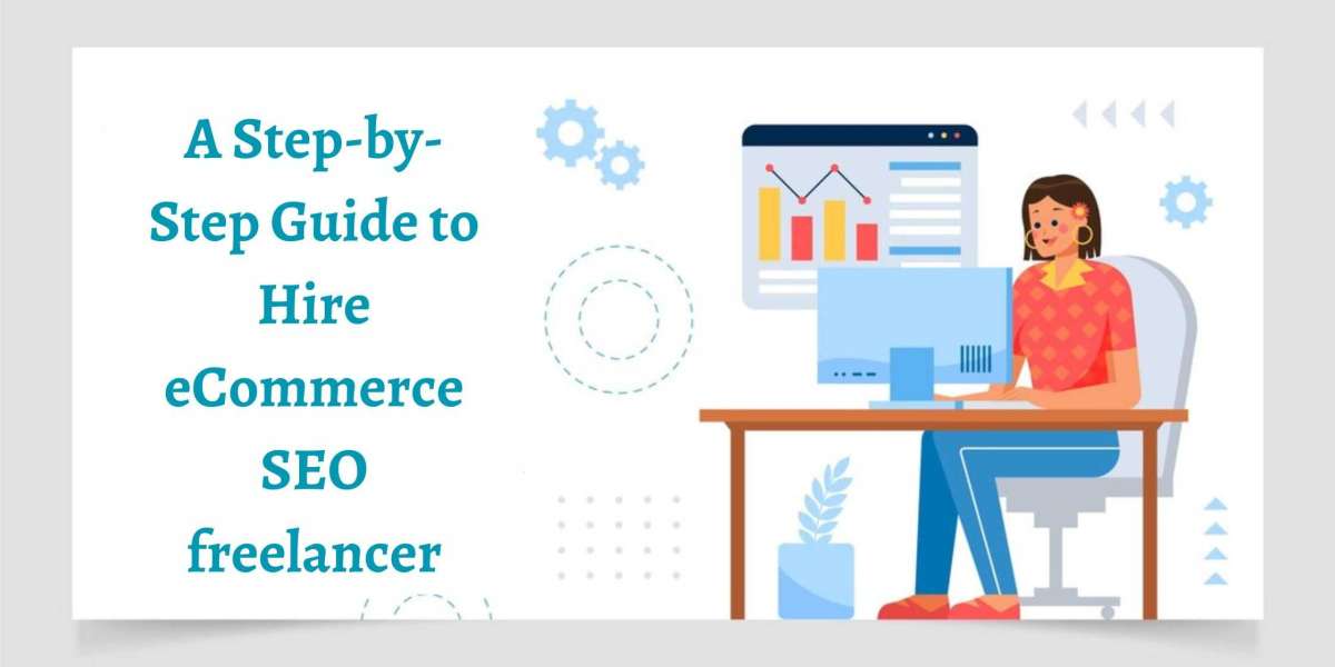 A Step-by-Step Guide to Hire eCommerce SEO freelancer